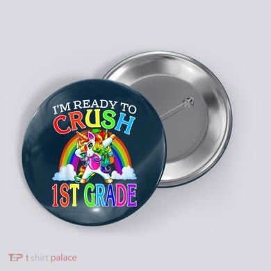 Im Ready To Crush 1st Grade Unicorn Back To School Button