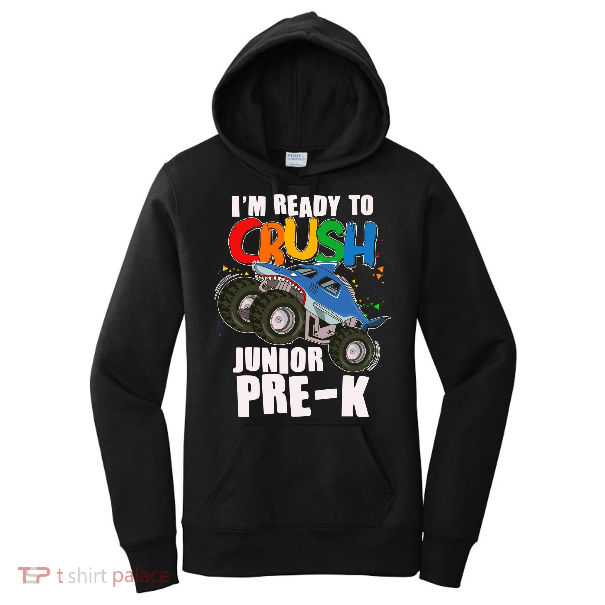 Im Ready To Crush Junior Pre K Shark Monster Truck Women's Hoodie