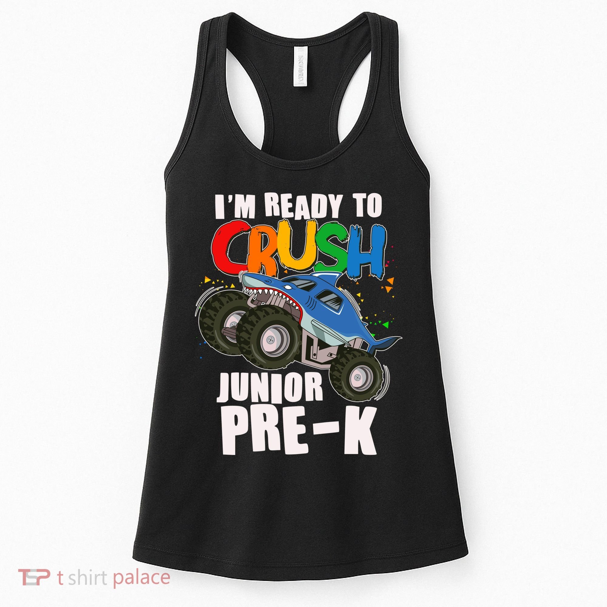 Im Ready To Crush Junior Pre K Shark Monster Truck Women's Tank Top