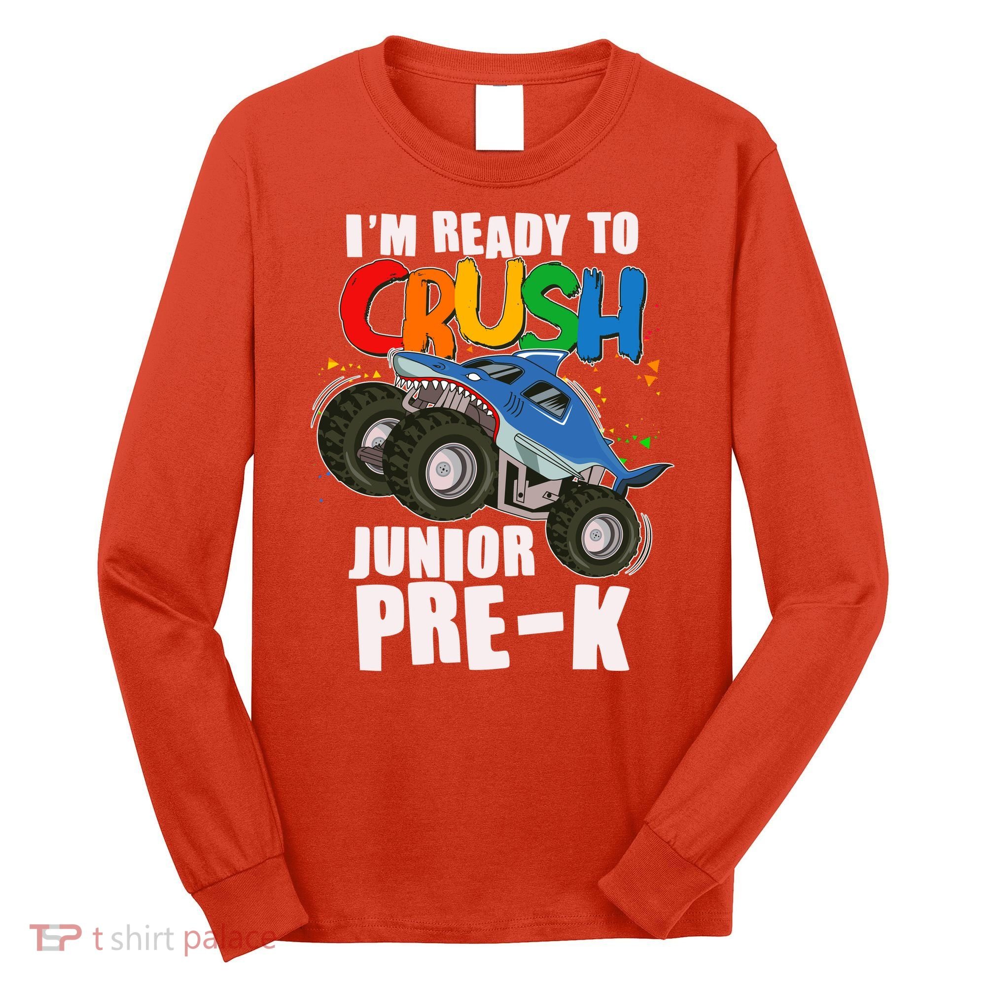 Im Ready To Crush Junior Pre K Shark Monster Truck Long Sleeve Shirt