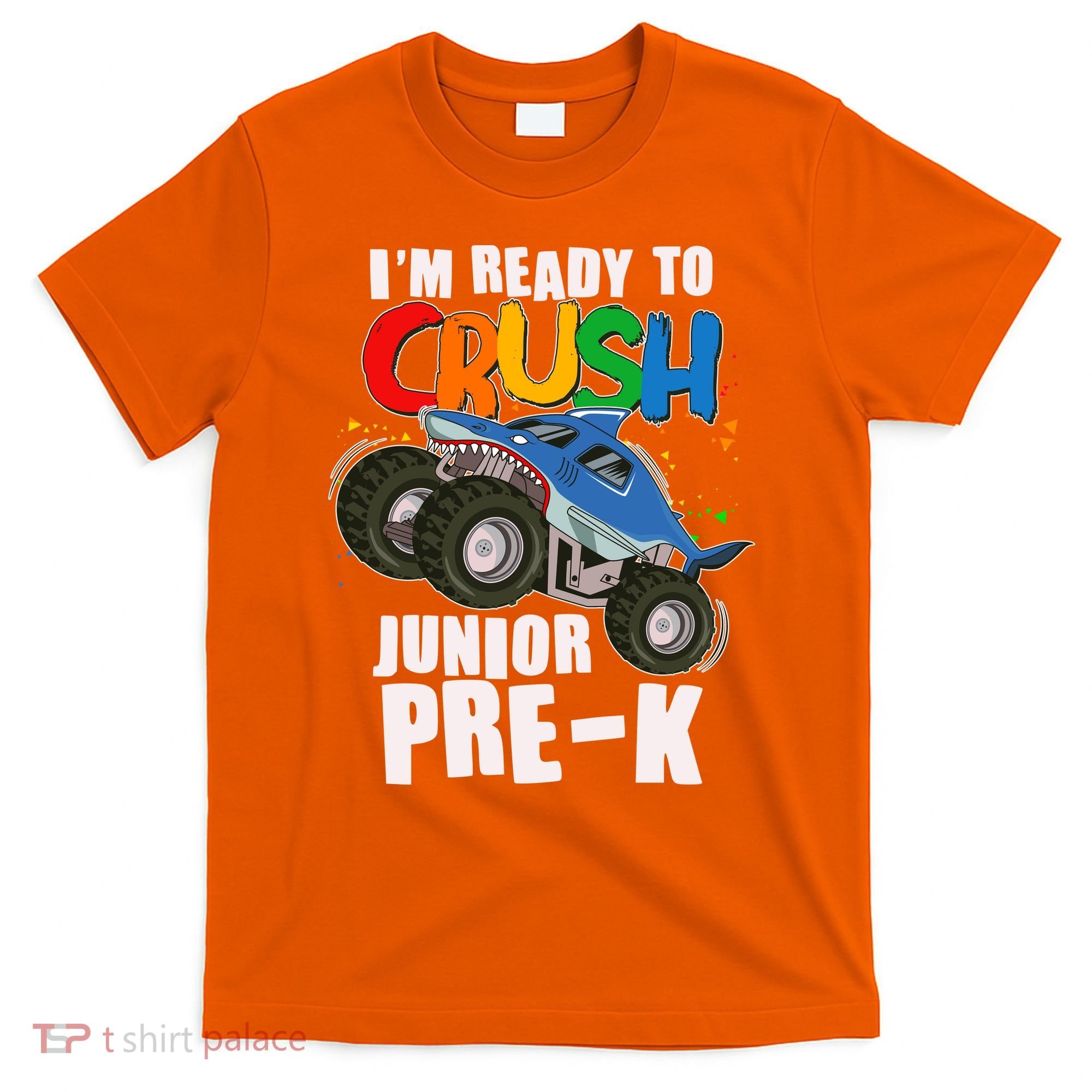 Im Ready To Crush Junior Pre K Shark Monster Truck T-Shirt