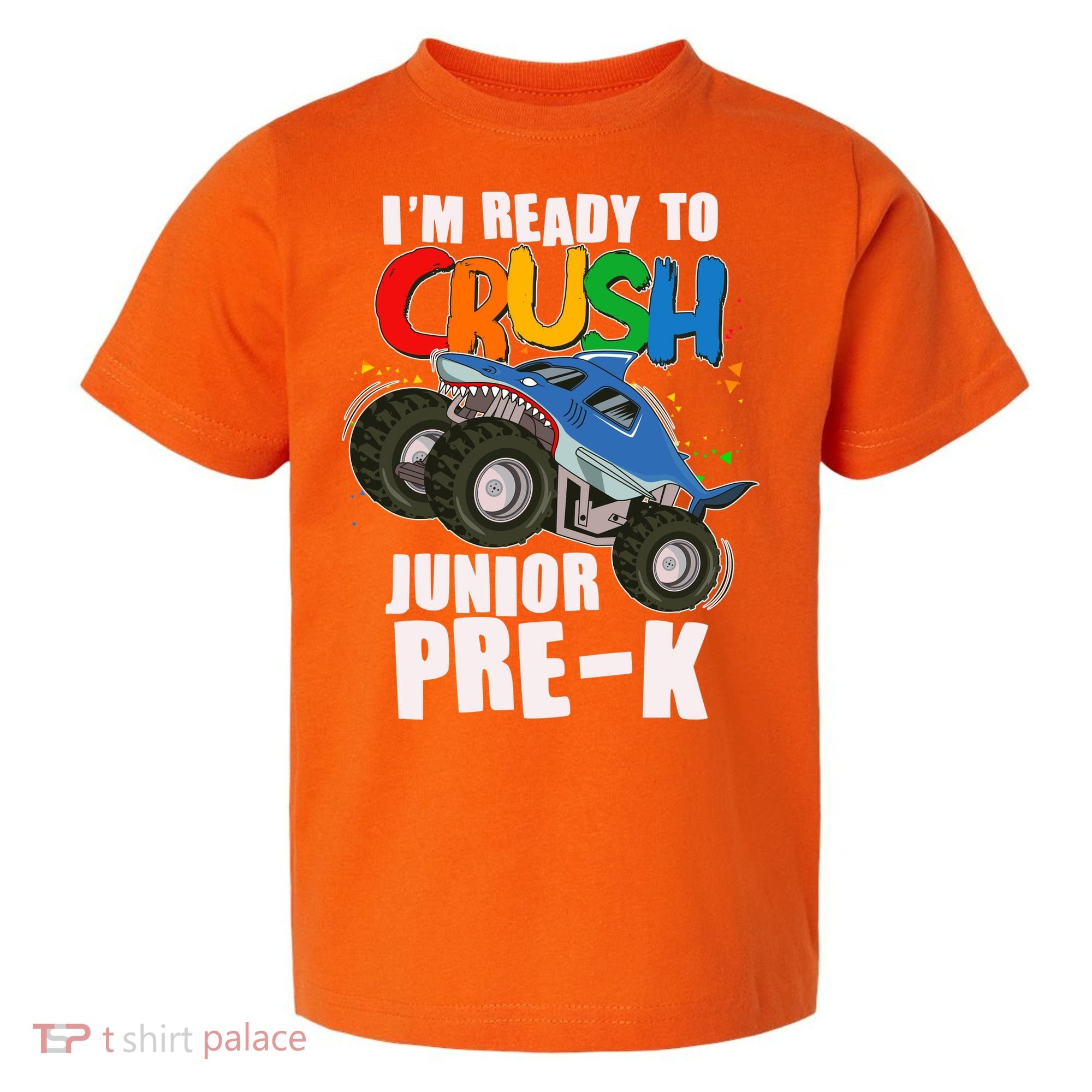 Im Ready To Crush Junior Pre K Shark Monster Truck Toddler T-Shirt