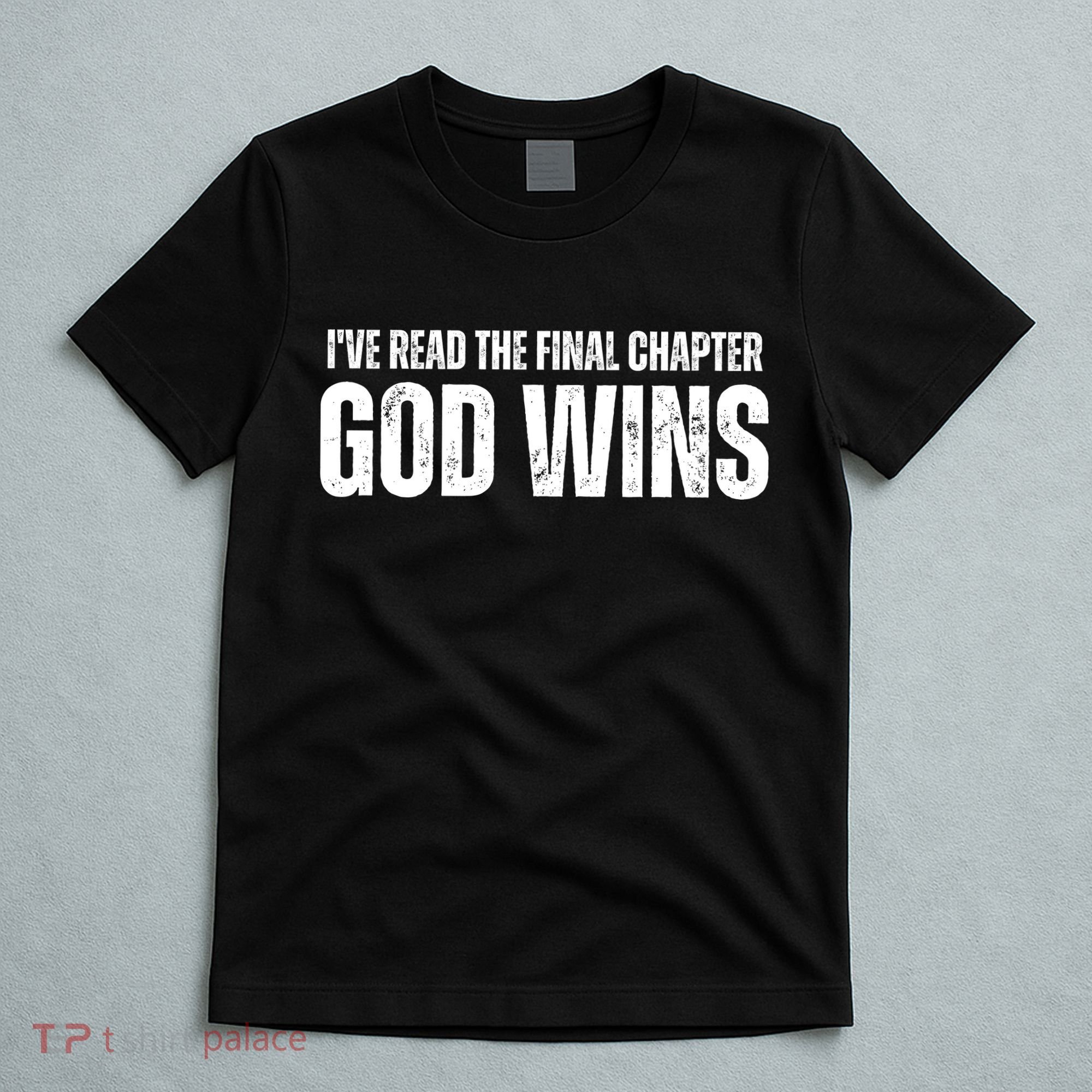 I've Read The Final Chapter God Wins T-Shirt