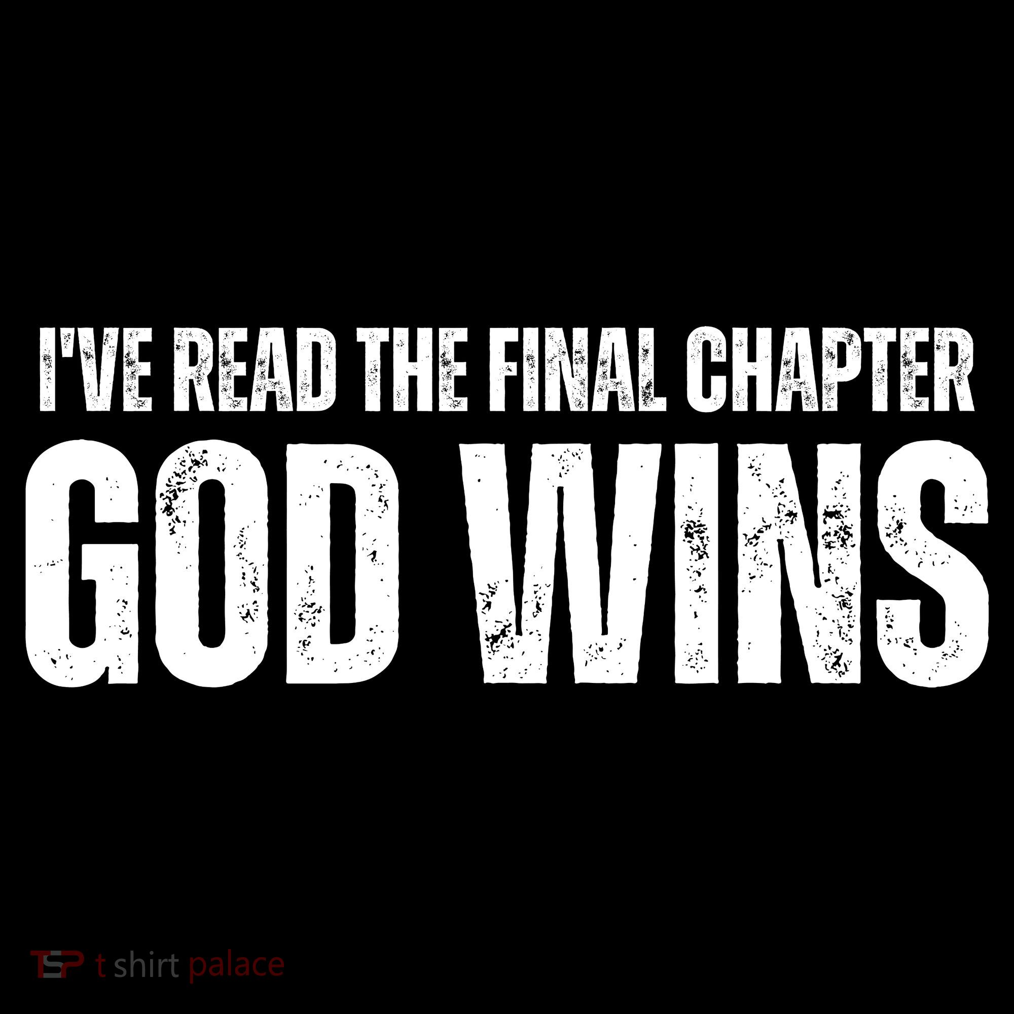 I've Read The Final Chapter God Wins T-Shirt