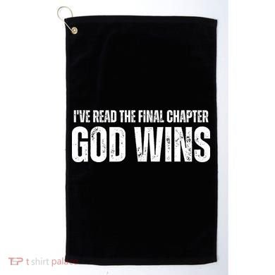 I've Read The Final Chapter God Wins Golf Towel