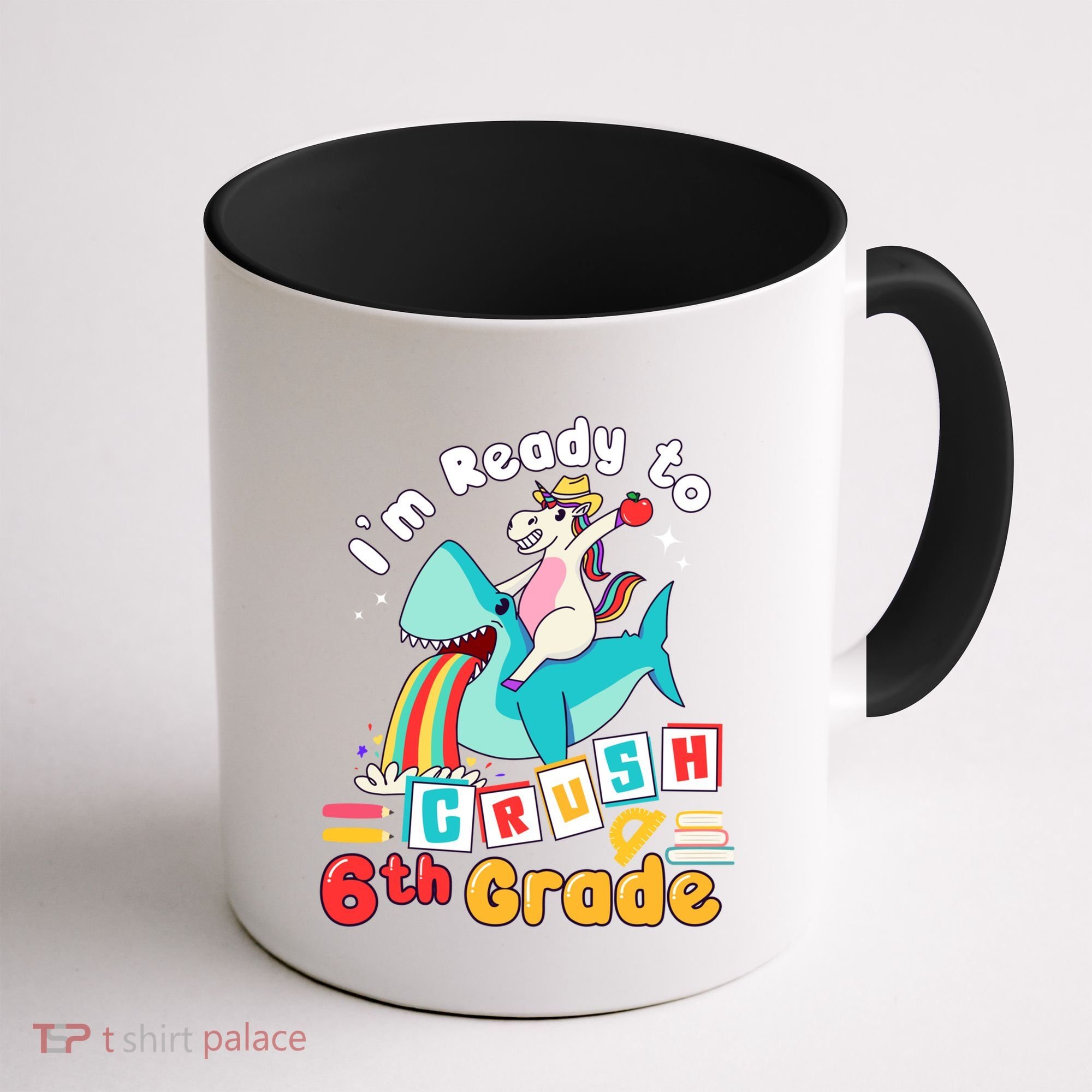 Im Ready To Crush 6Th Grade First Day Of Sixth Grade Meaningful Gift Coffee Mug