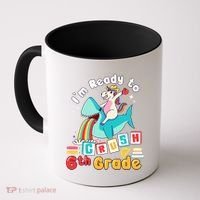 Im Ready To Crush 6Th Grade First Day Of Sixth Grade Meaningful Gift Coffee Mug thumb 0