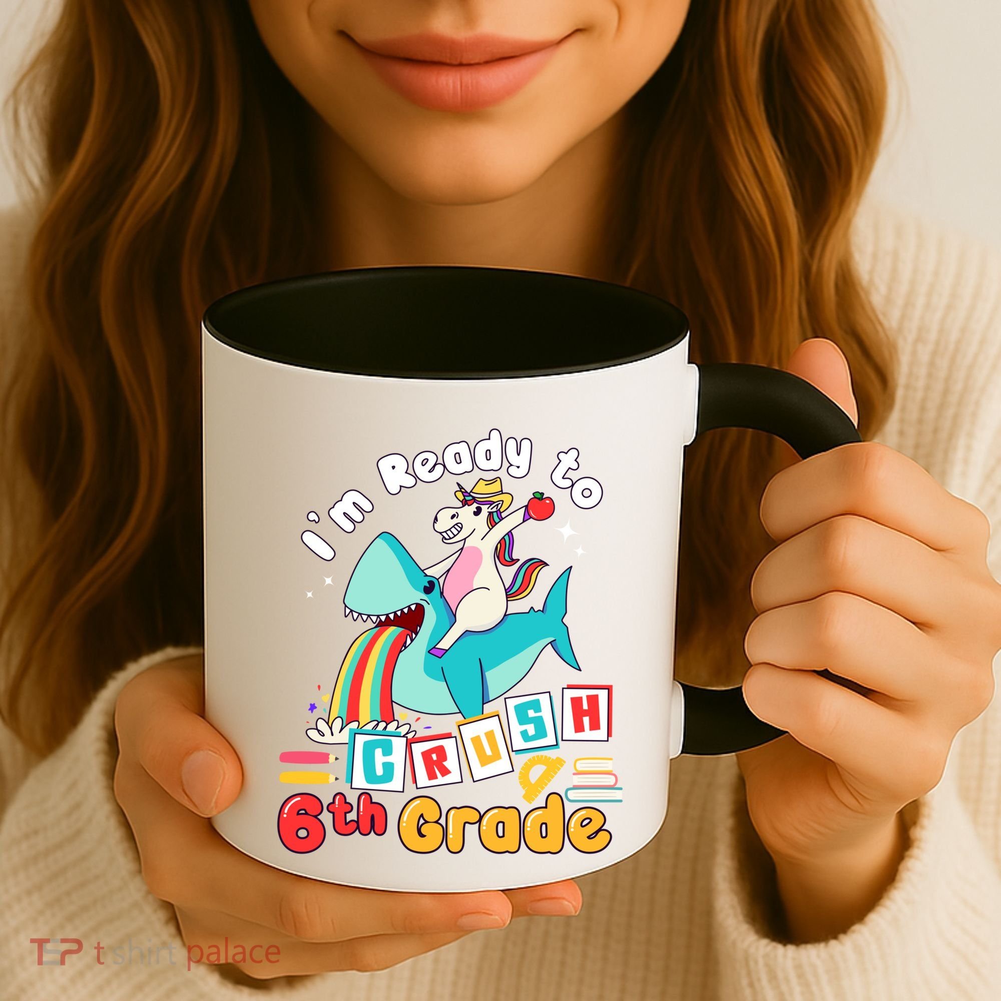 Im Ready To Crush 6Th Grade First Day Of Sixth Grade Meaningful Gift Coffee Mug