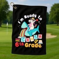 Im Ready To Crush 6Th Grade First Day Of Sixth Grade Meaningful Gift Golf Towel thumb 1