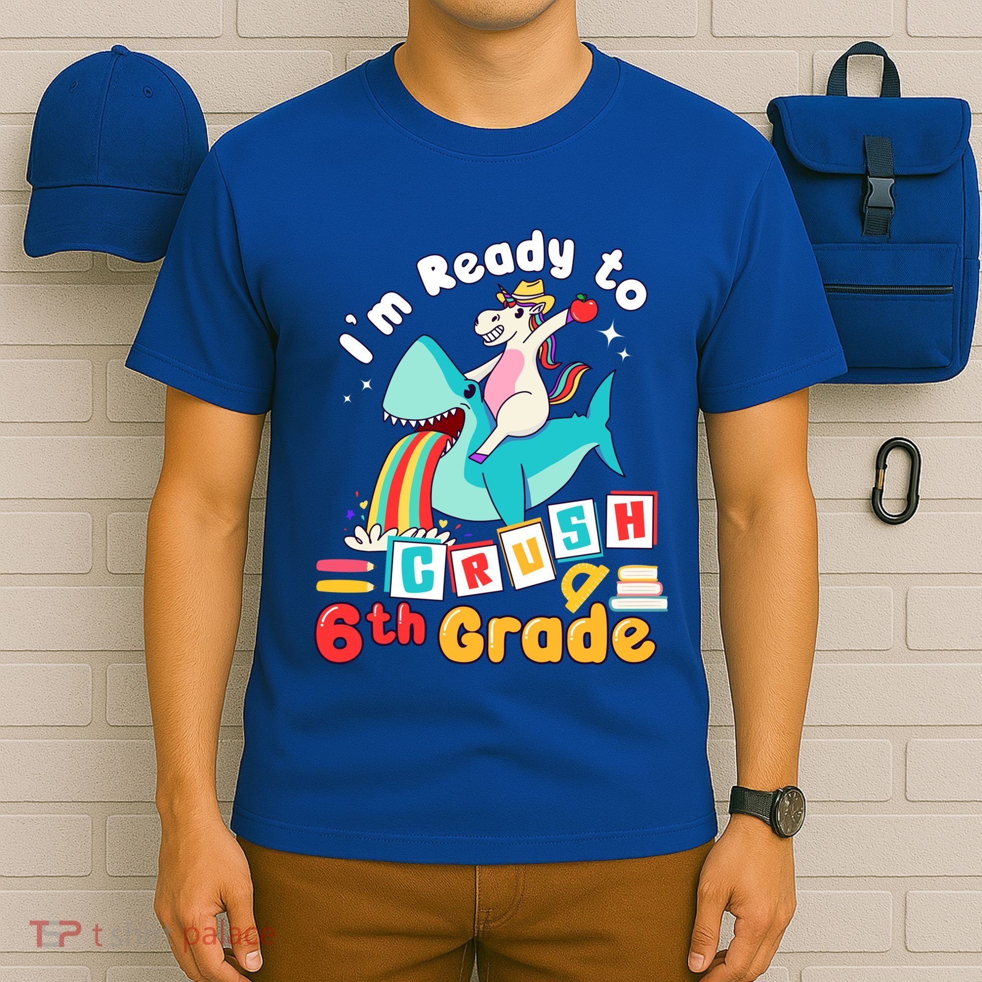Im Ready To Crush 6Th Grade First Day Of Sixth Grade Meaningful Gift T-Shirt