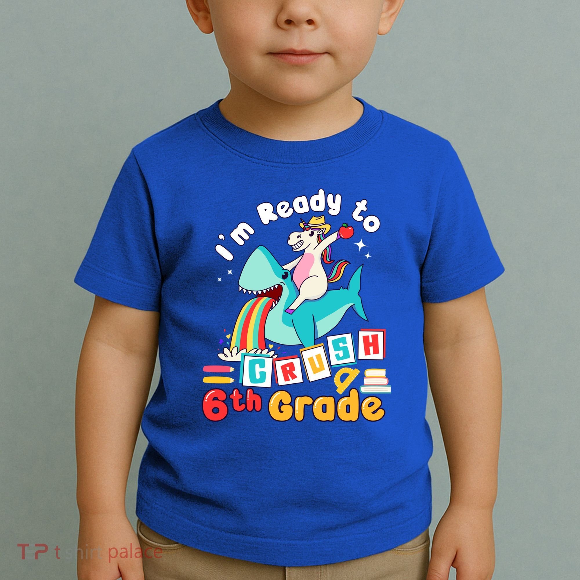 Im Ready To Crush 6Th Grade First Day Of Sixth Grade Meaningful Gift Toddler T-Shirt