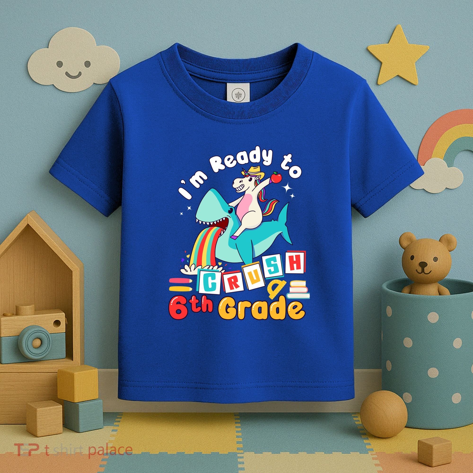 Im Ready To Crush 6Th Grade First Day Of Sixth Grade Meaningful Gift Toddler T-Shirt