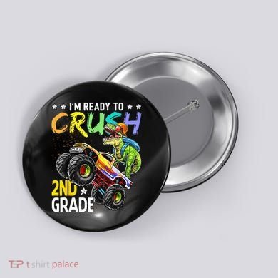 Im Ready To Crush 2nd Grade Dinosaur First Day Of School Button