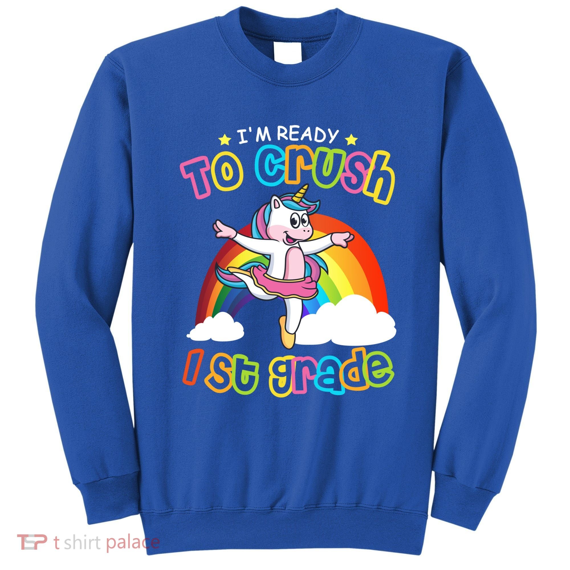 Im Ready To Crush 1St Grade Unicorn School Ballet Unicorn Cute Gift Sweatshirt