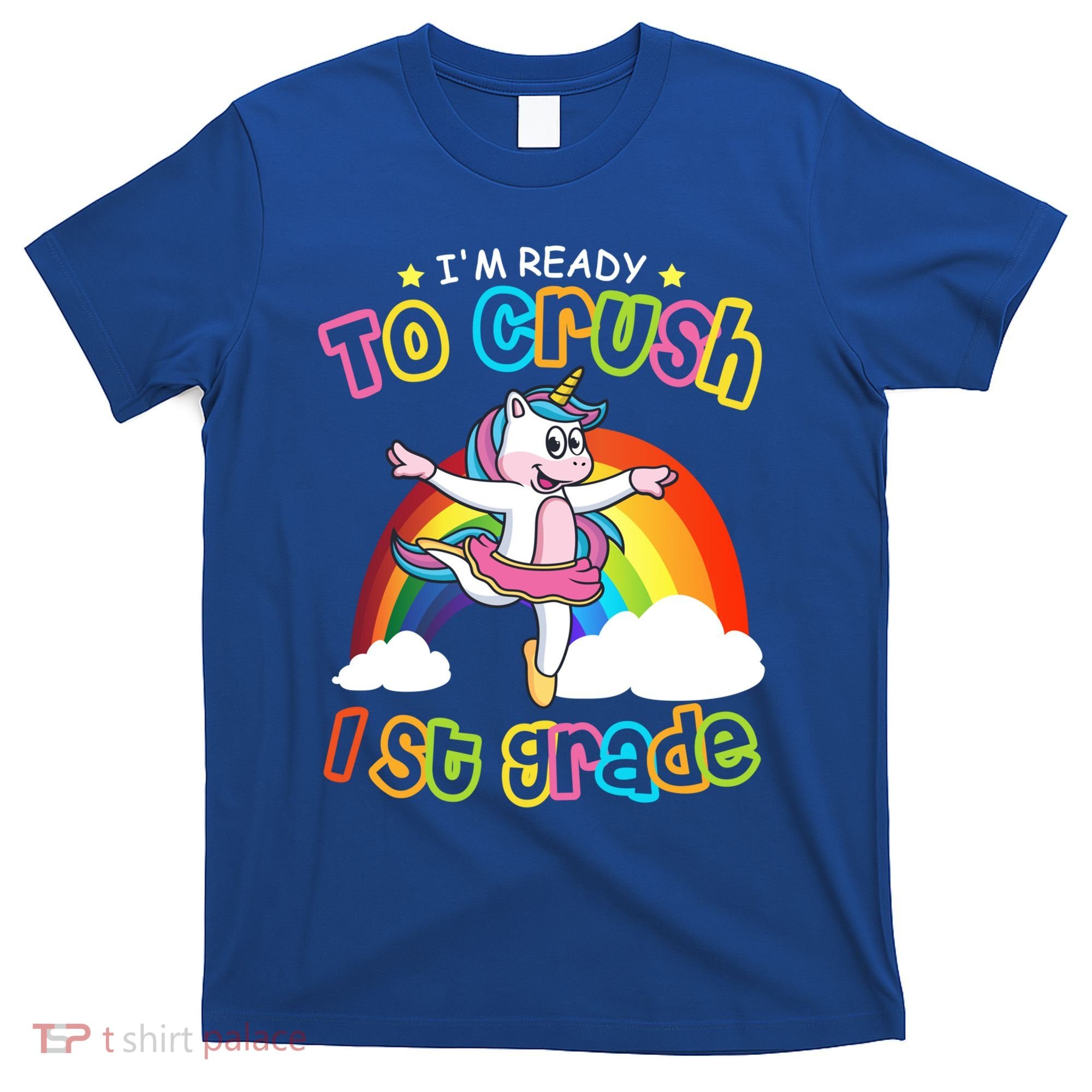 Im Ready To Crush 1St Grade Unicorn School Ballet Unicorn Cute Gift T-Shirt