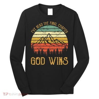 I’ve Read The Final Chapter God Wins retro Christian Long Sleeve Shirt