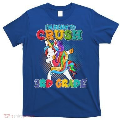 Im Ready To Crush 3Rd Grade Unicorn Funny Gift T-Shirt