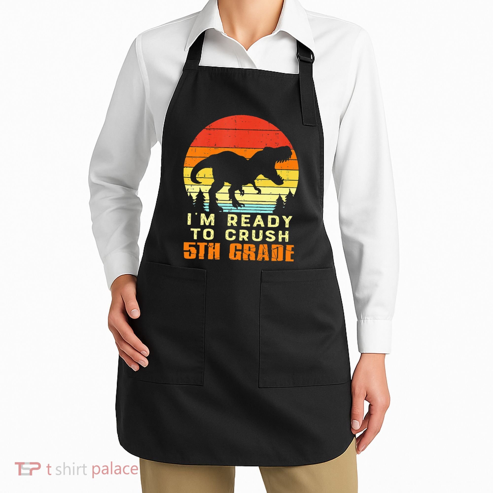 Im Ready To Crush 5th Grade Trex Dino Retro First Day Apron