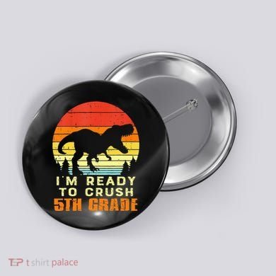 Im Ready To Crush 5th Grade Trex Dino Retro First Day Button
