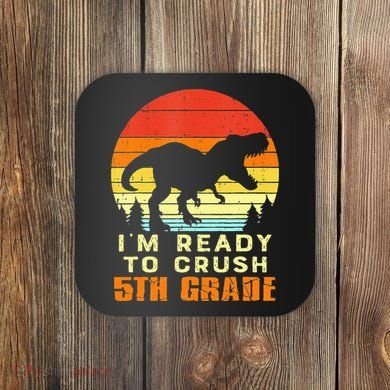 Im Ready To Crush 5th Grade Trex Dino Retro First Day Coaster