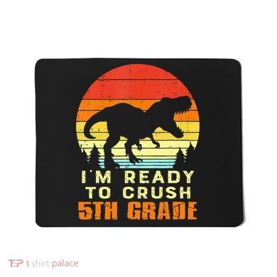 Im Ready To Crush 5th Grade Trex Dino Retro First Day Mousepad