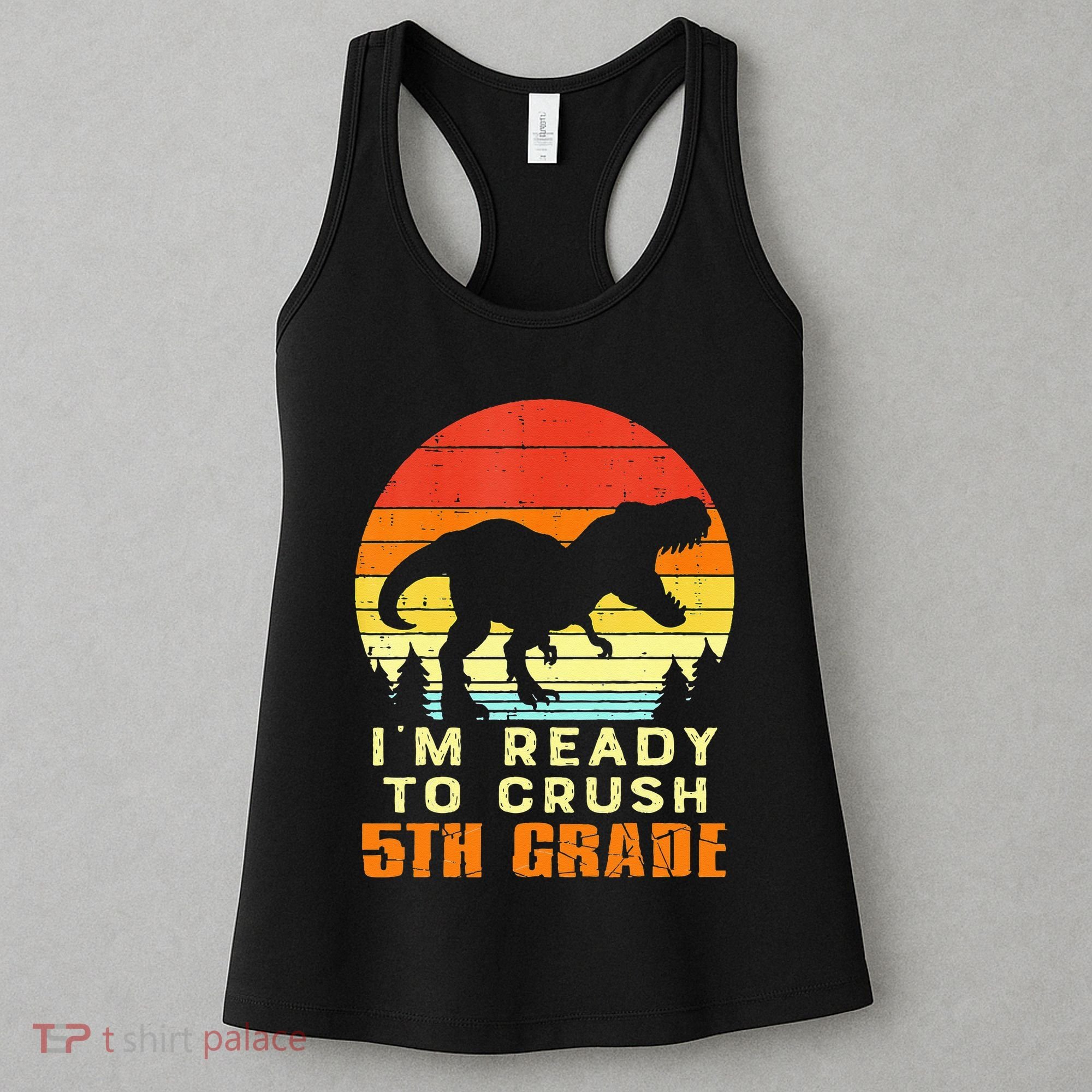 Im Ready To Crush 5th Grade Trex Dino Retro First Day Women's Tank Top