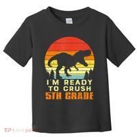 Im Ready To Crush 5th Grade Trex Dino Retro First Day Toddler T-Shirt thumb 0