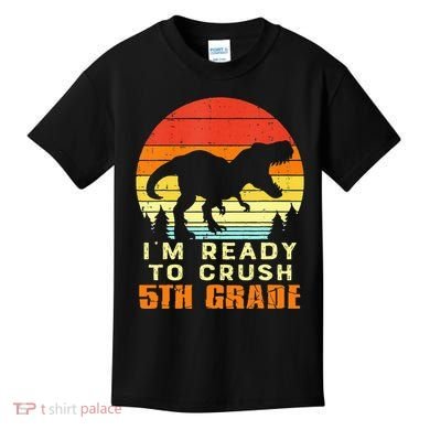 Im Ready To Crush 5th Grade Trex Dino Retro First Day Kids T-Shirt