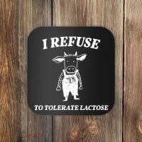 I Refuse To Tolerate Lactose Cow Coaster thumb 0