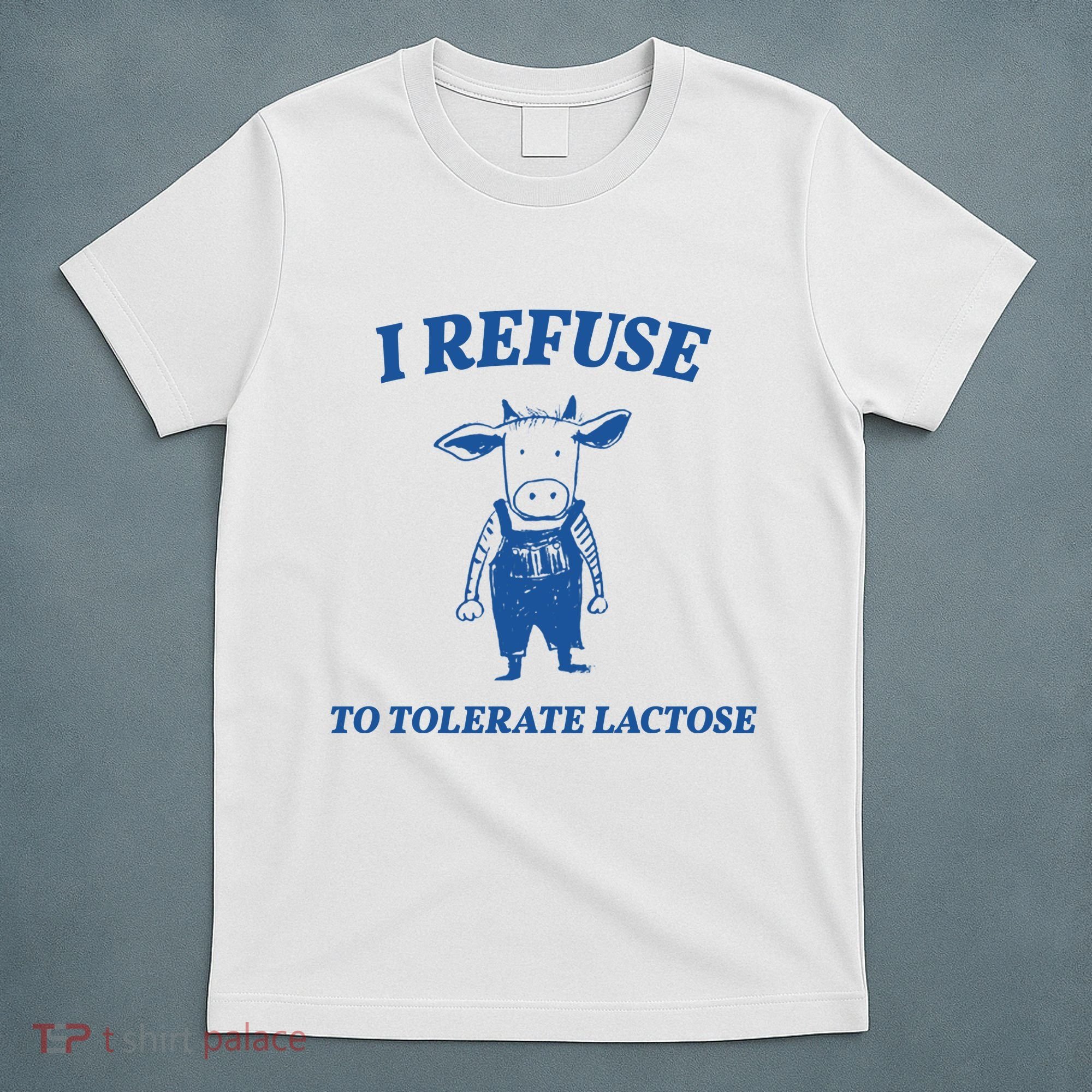 I Refuse To Tolerate Lactose Cow T-Shirt