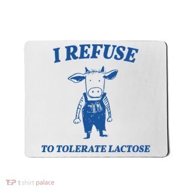 I Refuse To Tolerate Lactose Cow Mousepad