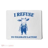 I Refuse To Tolerate Lactose Cow Mousepad thumb 0