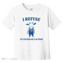 I Refuse To Tolerate Lactose Cow Toddler T-Shirt thumb 0