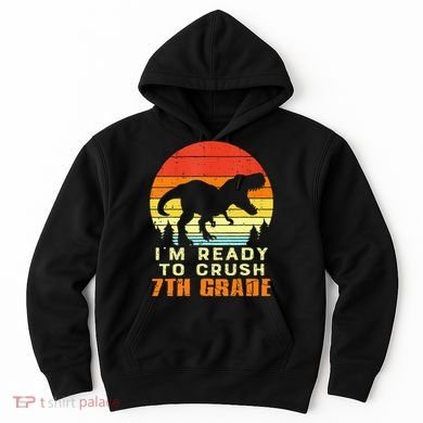 Im Ready To Crush 7th Grade Trex Dino Retro First Day Hoodie