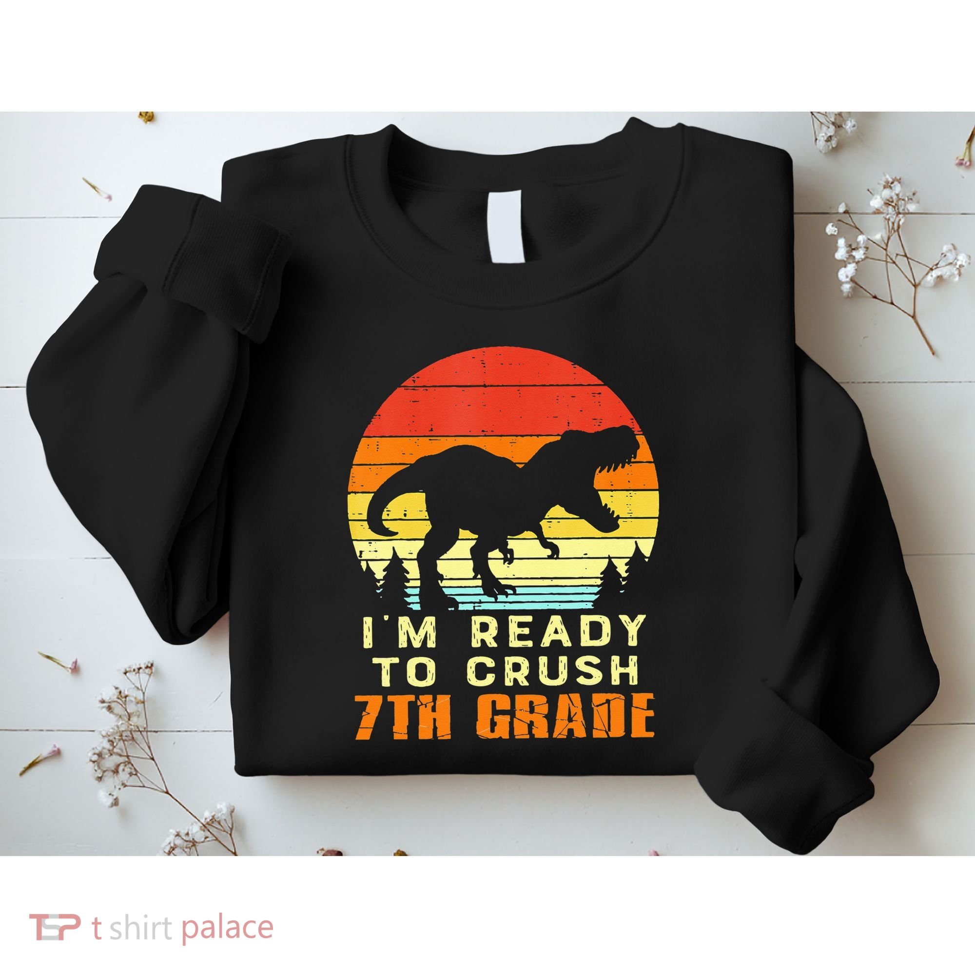 Im Ready To Crush 7th Grade Trex Dino Retro First Day Sweatshirt