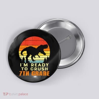 Im Ready To Crush 7th Grade Trex Dino Retro First Day Button