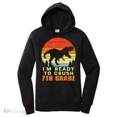 Im Ready To Crush 7th Grade Trex Dino Retro First Day Women's Hoodie