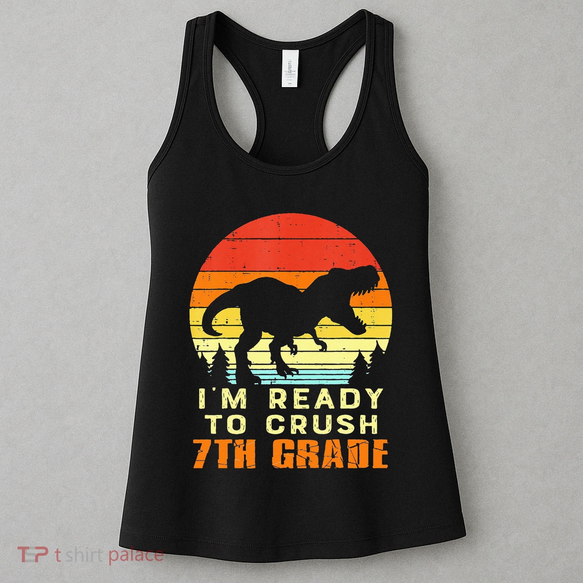 Im Ready To Crush 7th Grade Trex Dino Retro First Day Women's Tank Top
