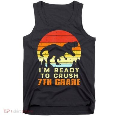 Im Ready To Crush 7th Grade Trex Dino Retro First Day Tank Top