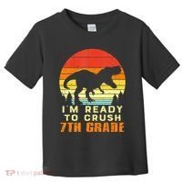 Im Ready To Crush 7th Grade Trex Dino Retro First Day Toddler T-Shirt thumb 0