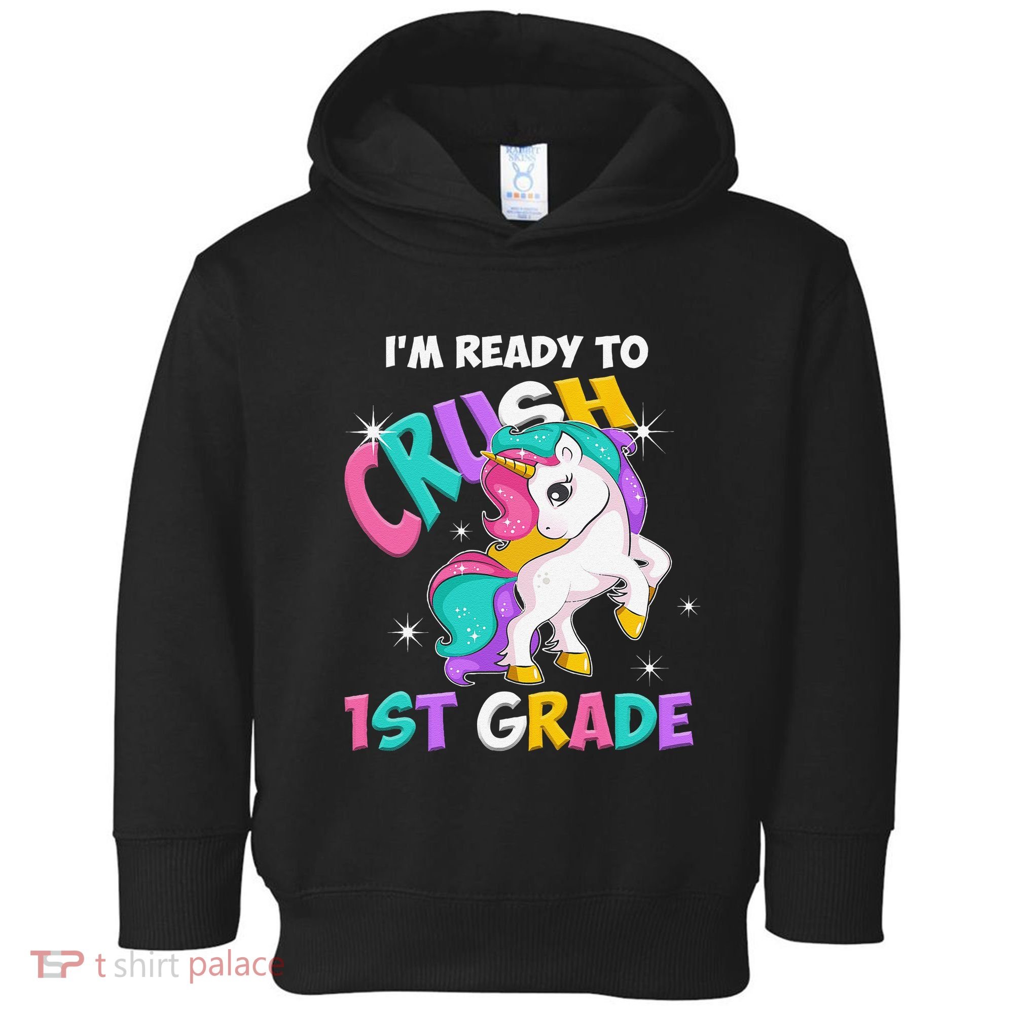 Im Ready To Crush 1st Grade Unicorn Back To School Toddler Hoodie