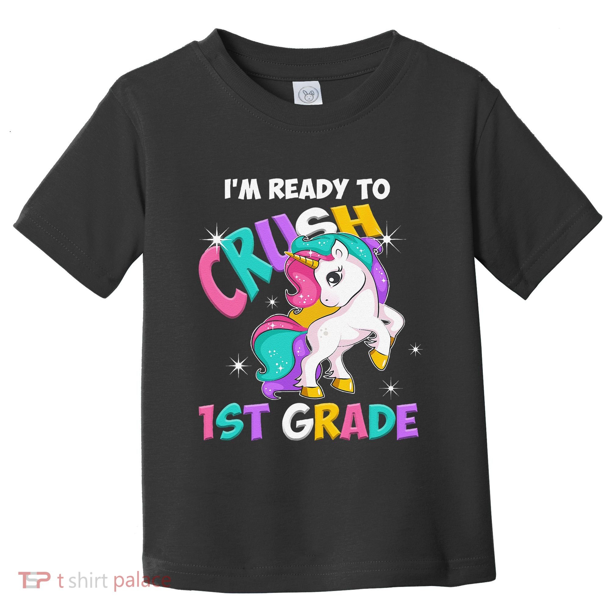 Im Ready To Crush 1st Grade Unicorn Back To School Toddler T-Shirt