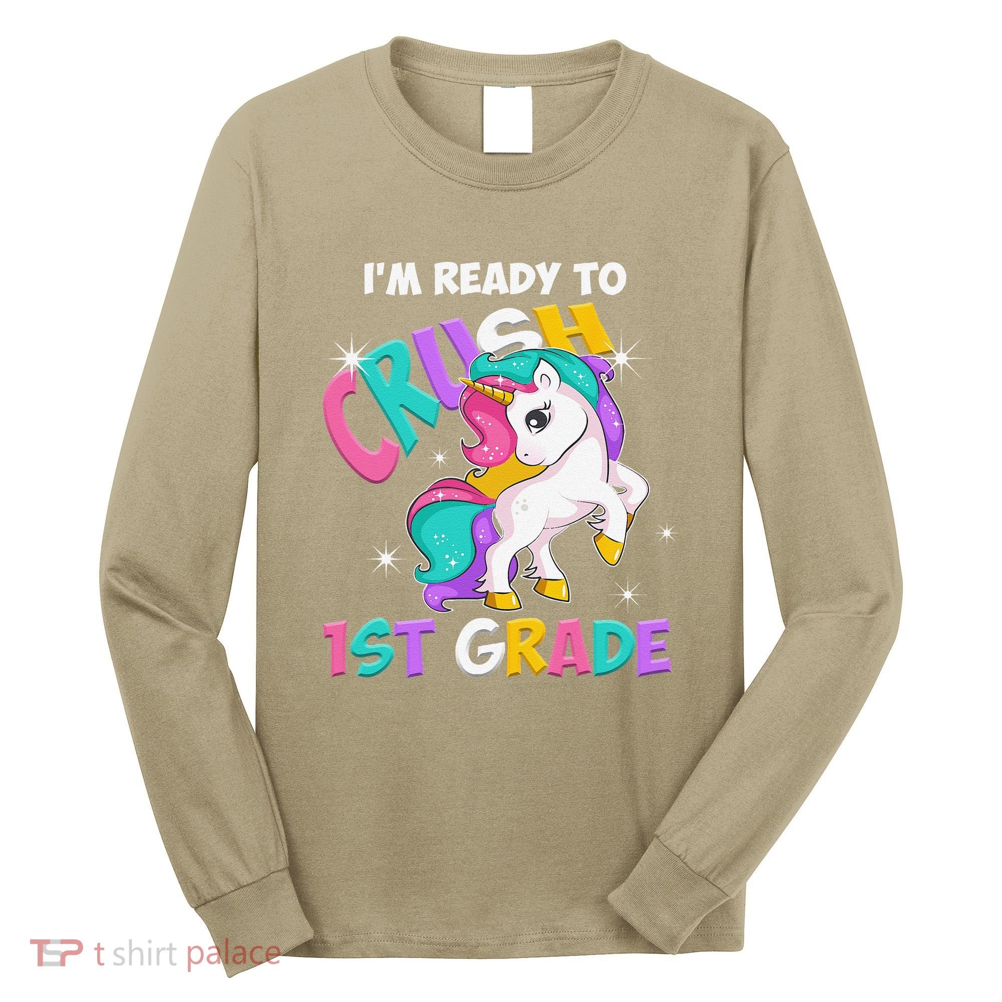 Im Ready To Crush 1st Grade Unicorn Back To School Long Sleeve Shirt