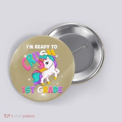 Im Ready To Crush 1st Grade Unicorn Back To School Button