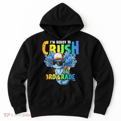 I'm Ready To Crush 3rd Grade Axolotl Back To School Hoodie