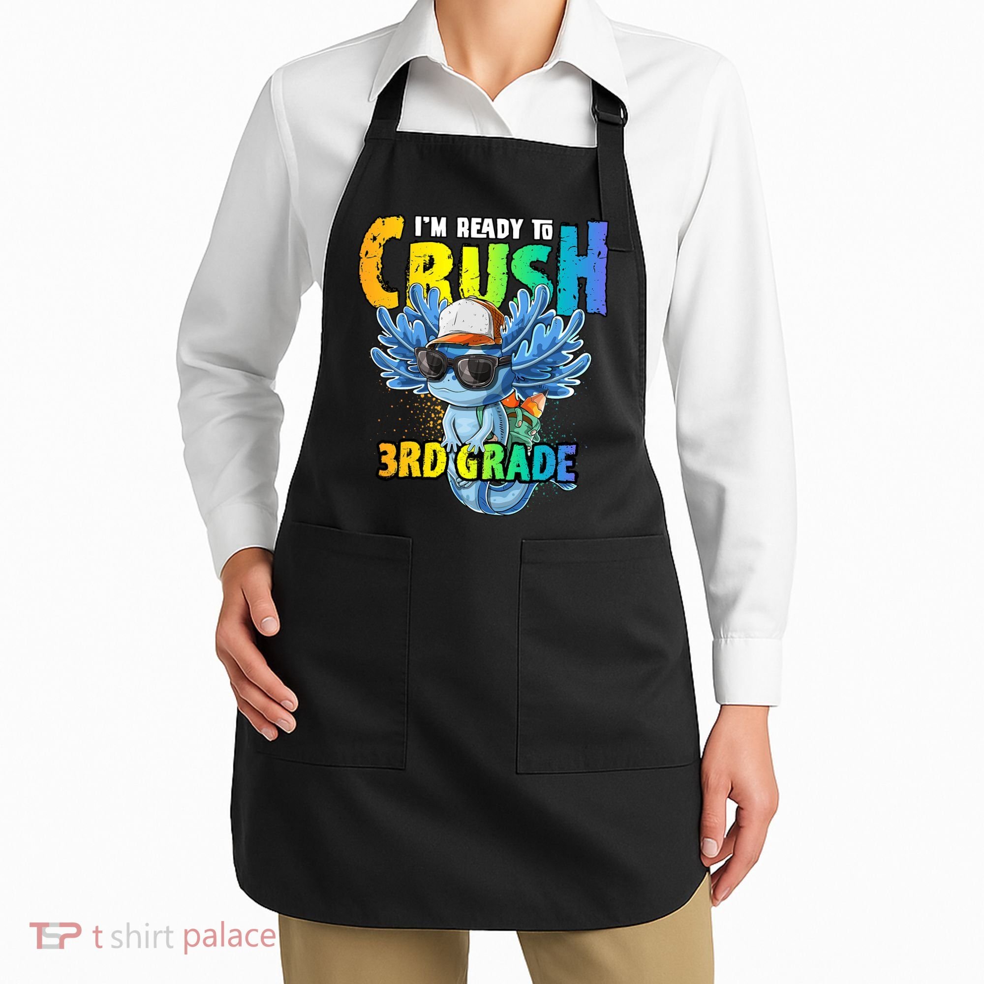 I'm Ready To Crush 3rd Grade Axolotl Back To School Apron