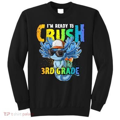 I'm Ready To Crush 3rd Grade Axolotl Back To School Sweatshirt