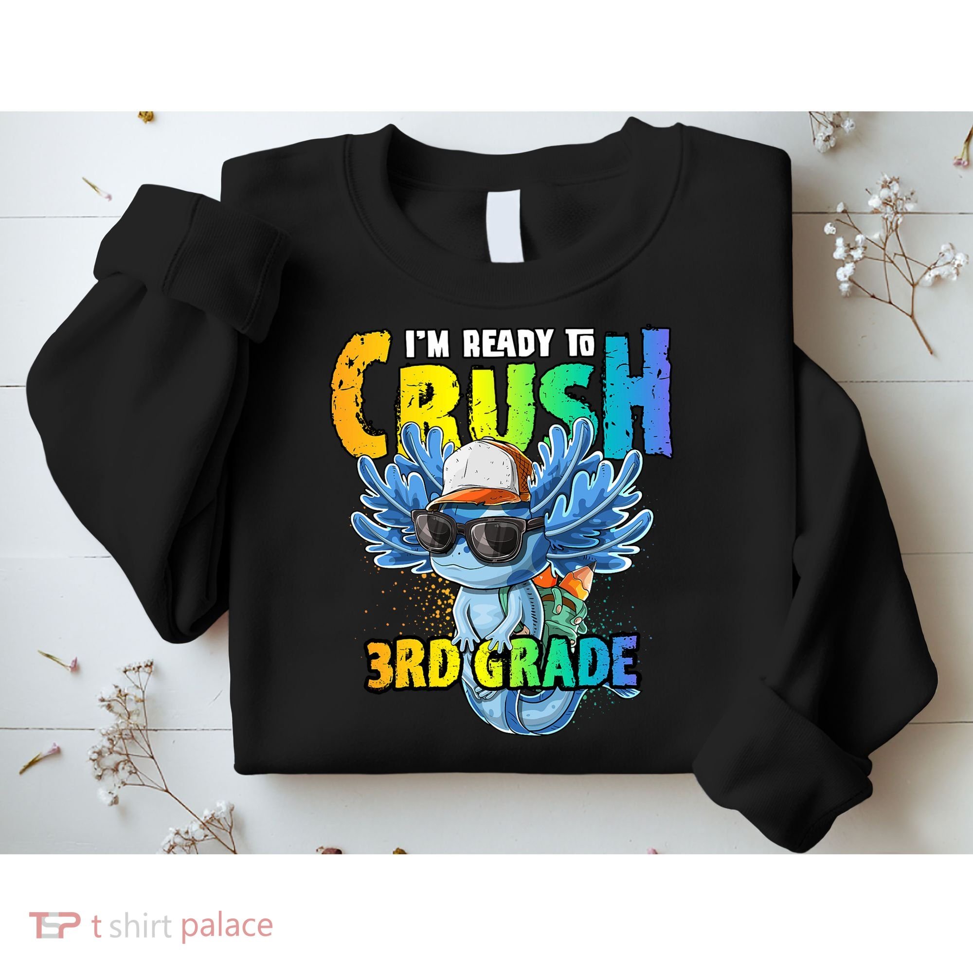 I'm Ready To Crush 3rd Grade Axolotl Back To School Sweatshirt