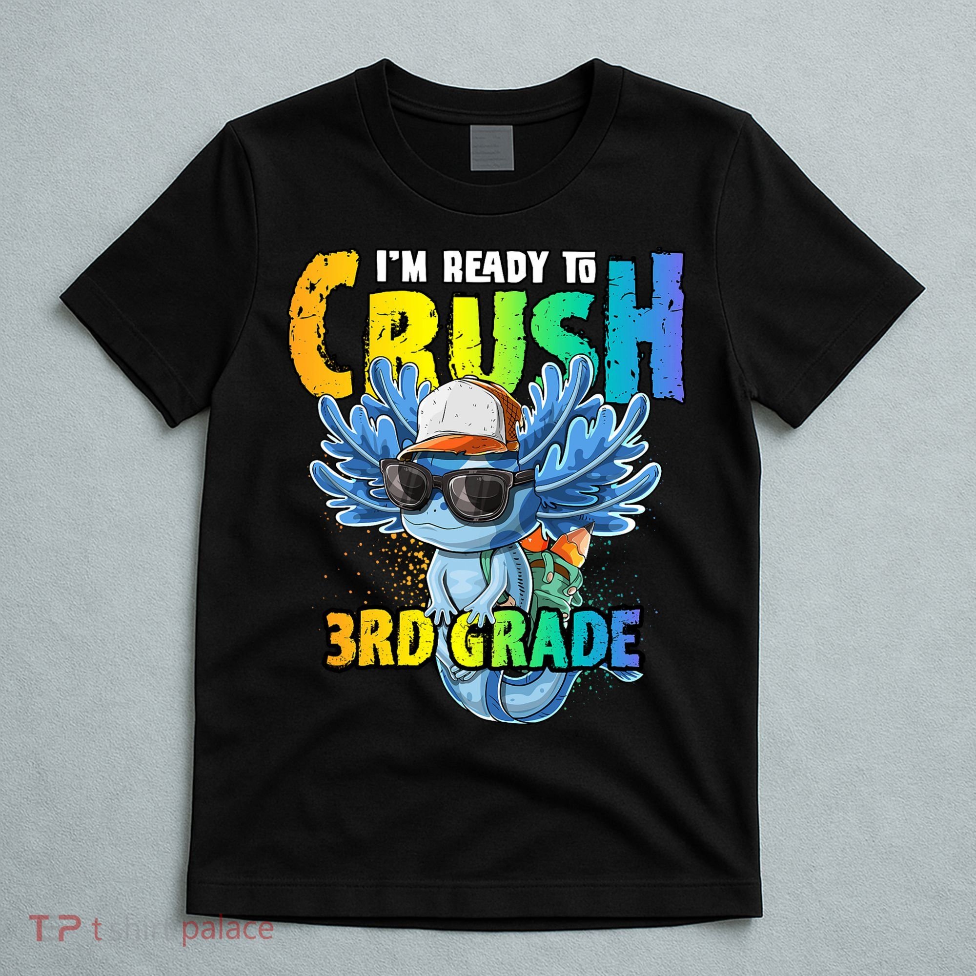I'm Ready To Crush 3rd Grade Axolotl Back To School T-Shirt