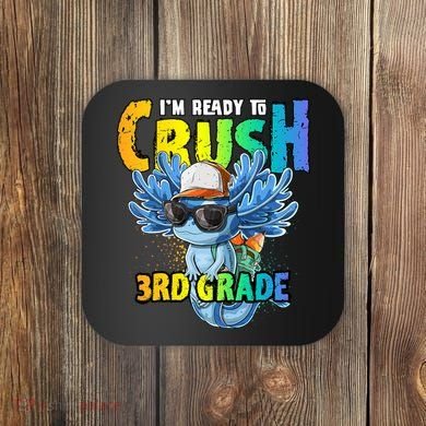 I'm Ready To Crush 3rd Grade Axolotl Back To School Coaster